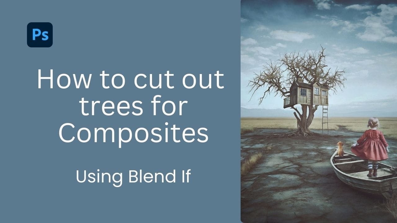 How to Cut Out Trees Using Blend If in Photoshop